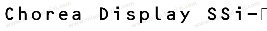 Chorea Display SSi字体转换